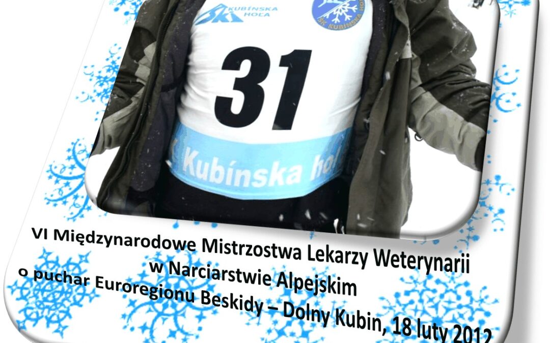 VI Międzynarodowe Mistrzostwa Lekarzy Weterynarii w Narciarstwie Alpejskim o puchar Euroregionu Beskidy – Dolny Kubin, 18 luty 2012.