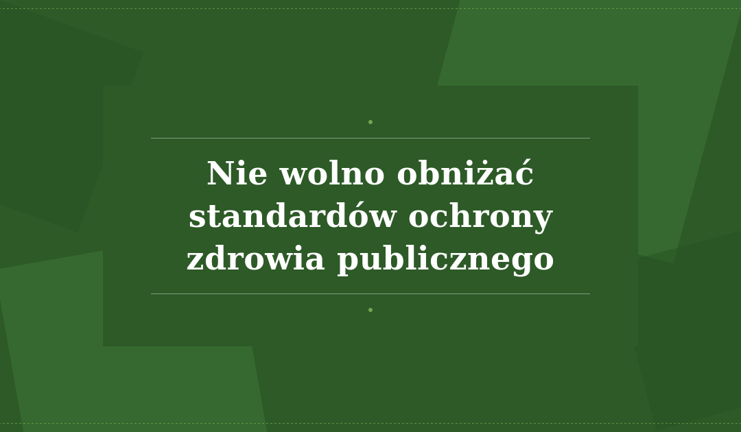 NIE WOLNO OBNIŻAĆ STANDARDÓW OCHRONY ZDROWIA PUBLICZNEGO