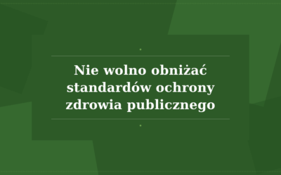 NIE WOLNO OBNIŻAĆ STANDARDÓW OCHRONY ZDROWIA PUBLICZNEGO