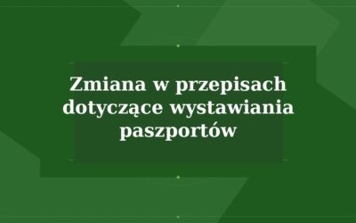 ZMIANA W PRZEPISACH DOT. WYSTAWIANIA PASZPORTÓW