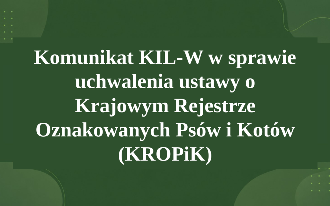 KOMUNIKAT KIL-W W SPRAWIE UCHWALENIA USTAWY O KROPIK