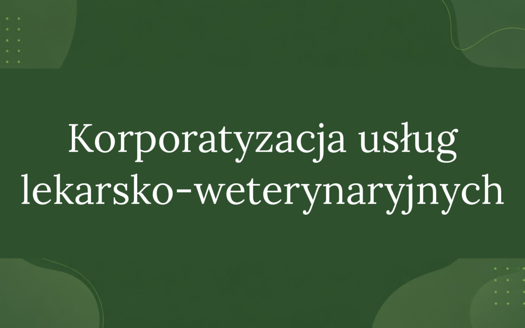 KORPORATYZACJA USŁUG LEKARSKO-WETERYNARYJNYCH
